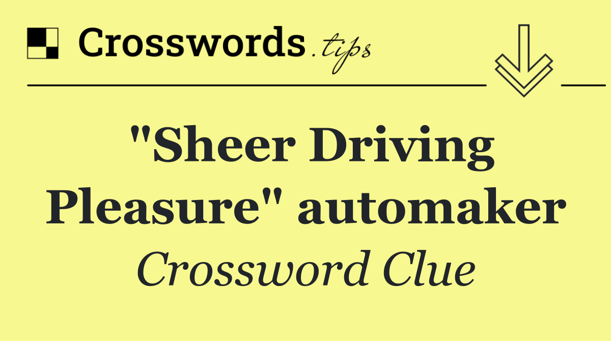 "Sheer Driving Pleasure" automaker