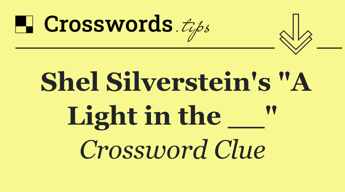 Shel Silverstein's "A Light in the __"