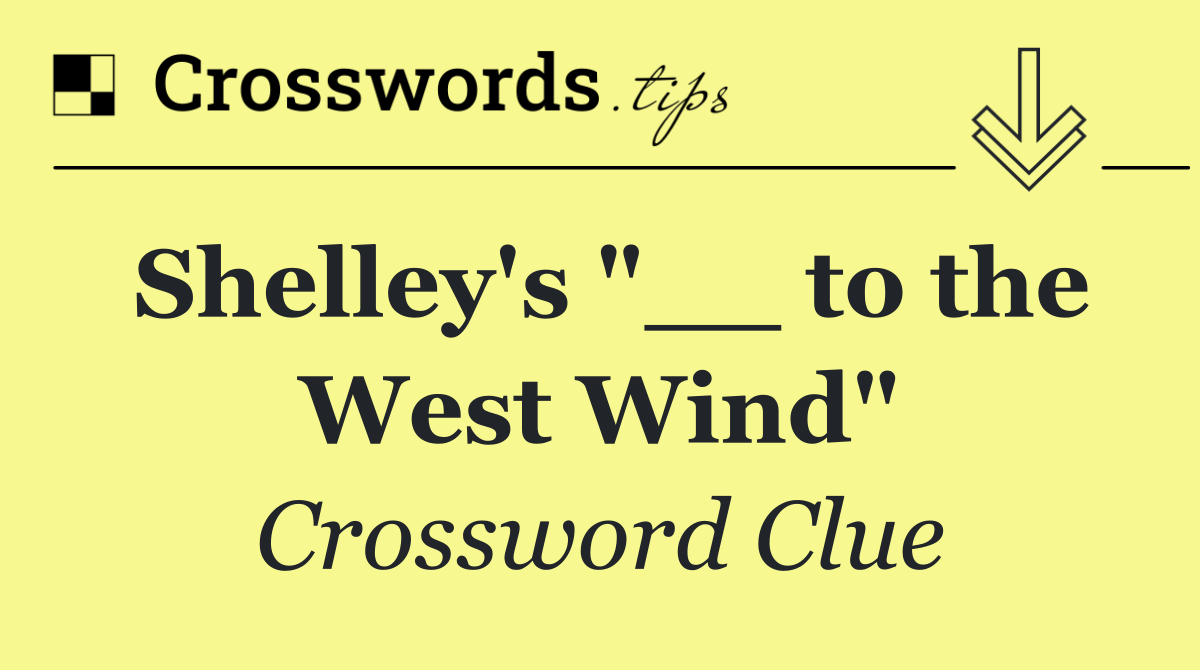 Shelley's "__ to the West Wind"
