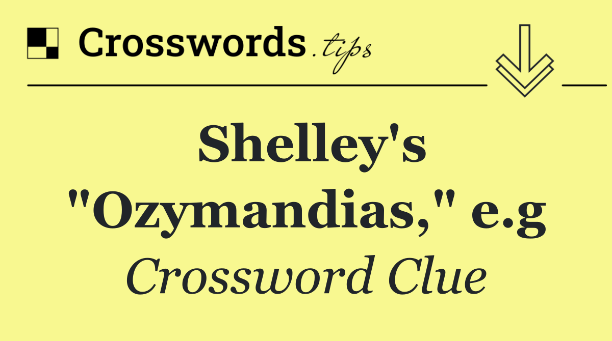 Shelley's "Ozymandias," e.g