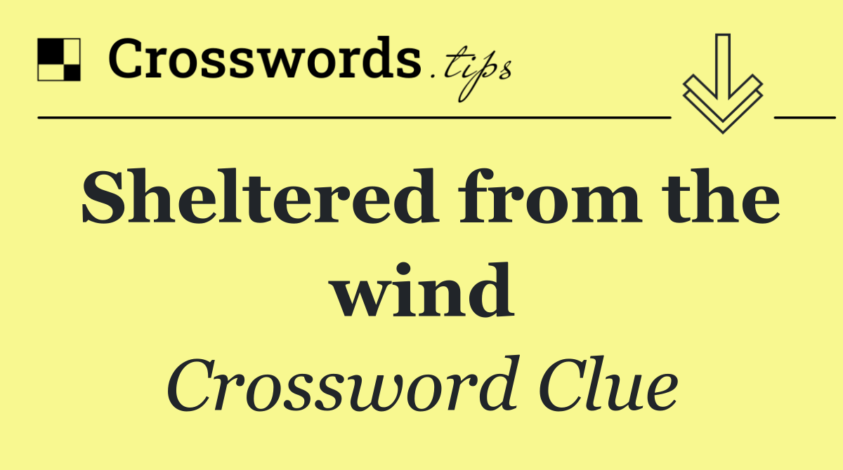 Sheltered from the wind