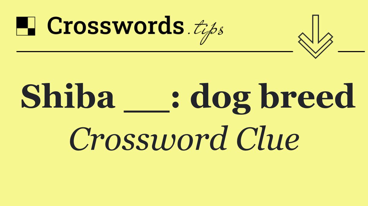 Shiba __: dog breed