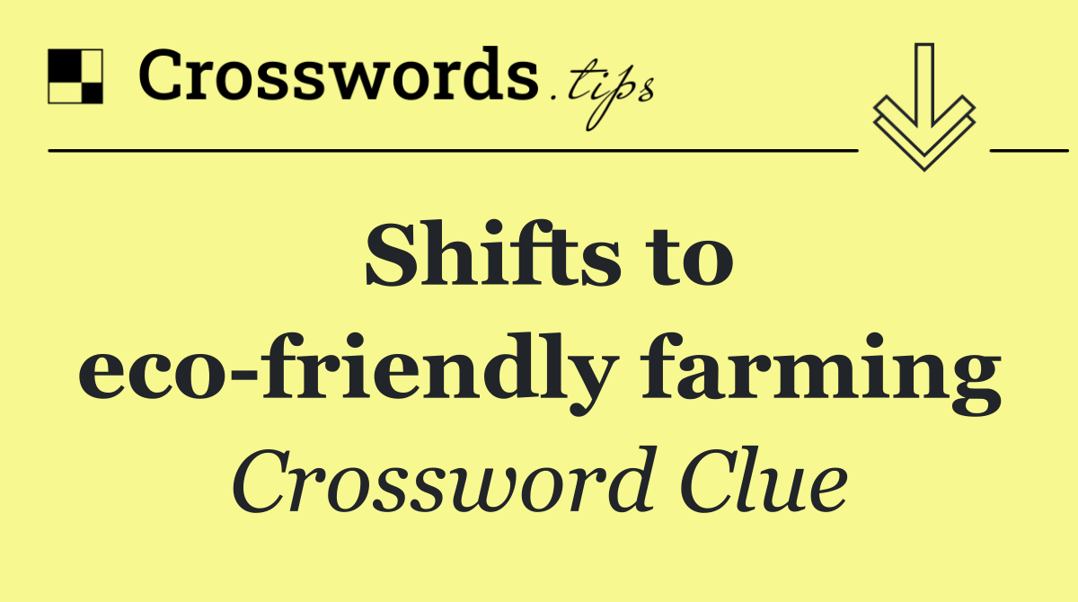 Shifts to eco friendly farming