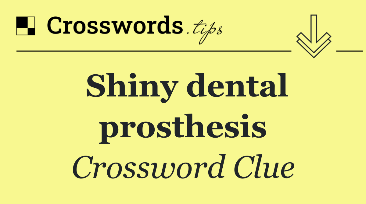 Shiny dental prosthesis