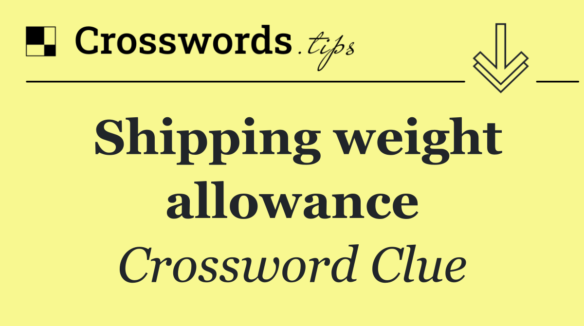Shipping weight allowance