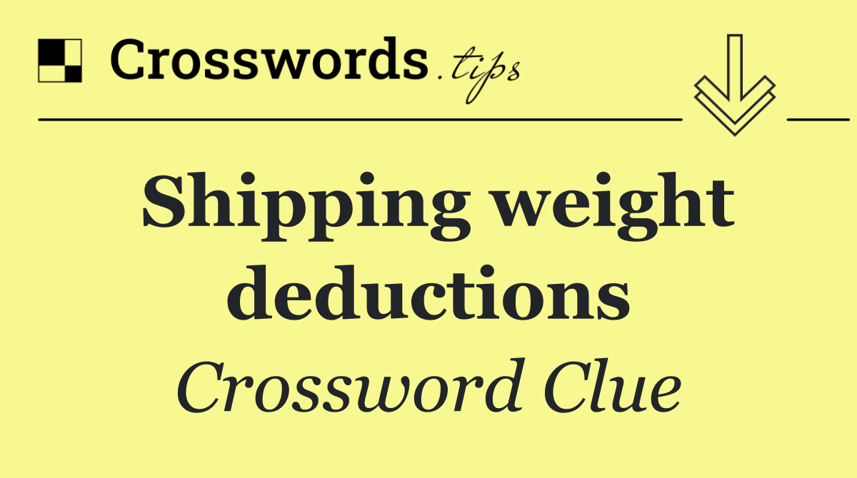 Shipping weight deductions