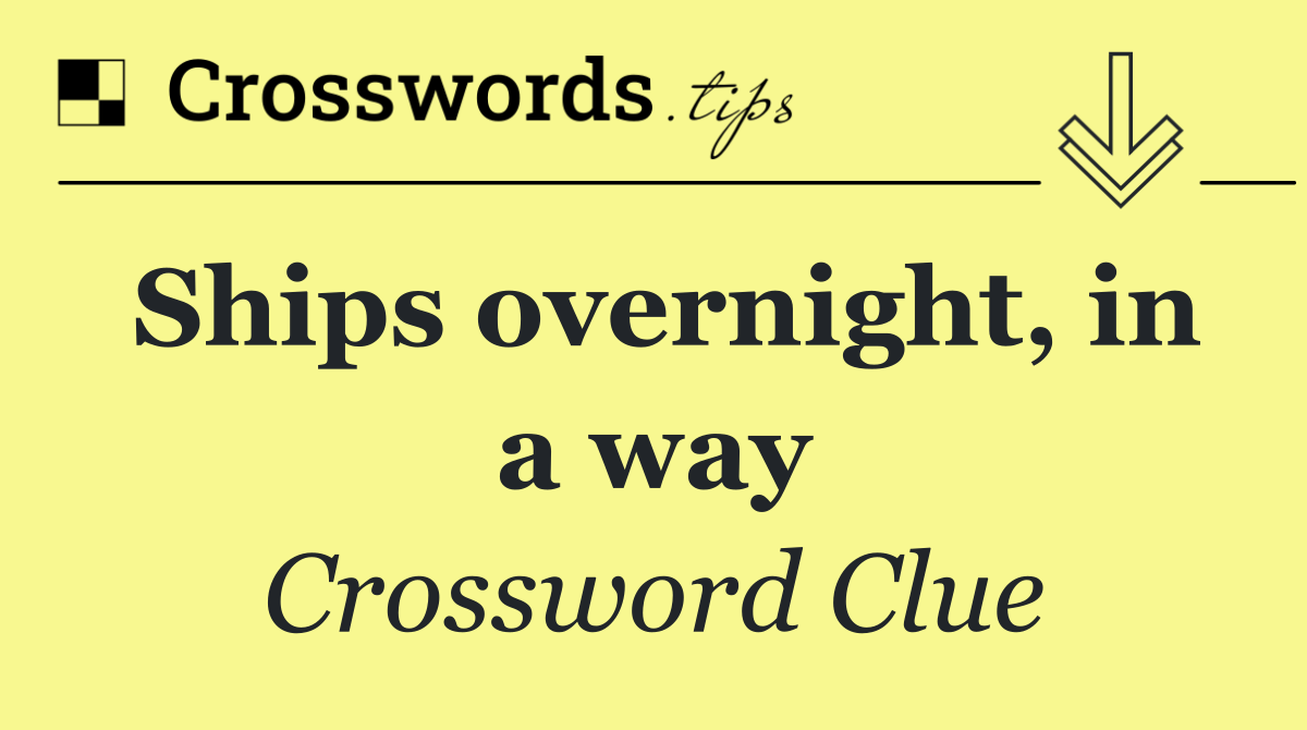 Ships overnight, in a way