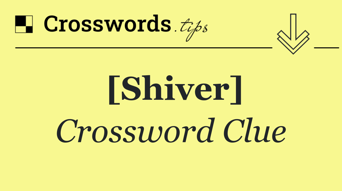 [Shiver]