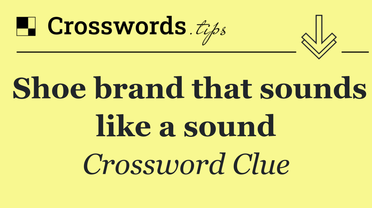 Shoe brand that sounds like a sound