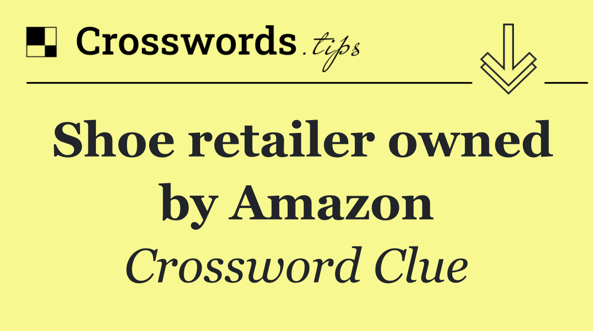 Shoe retailer owned by Amazon