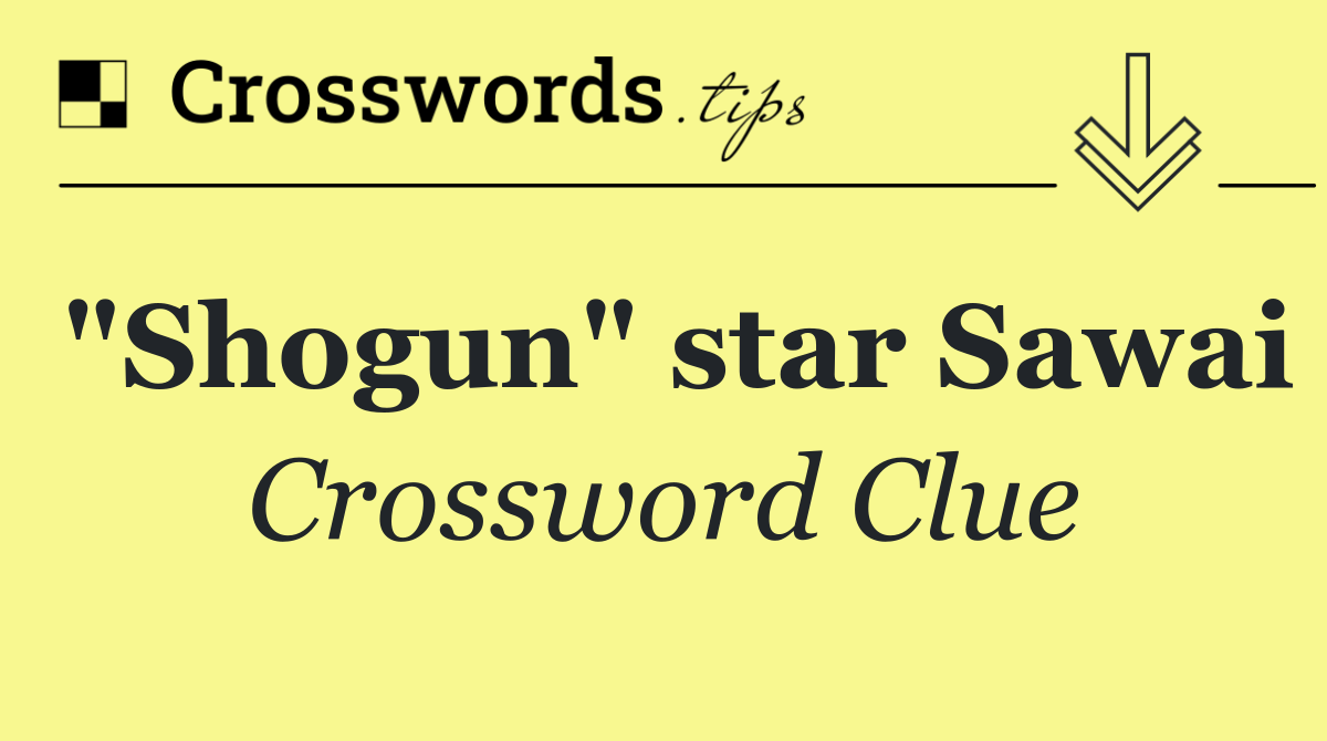 "Shogun" star Sawai