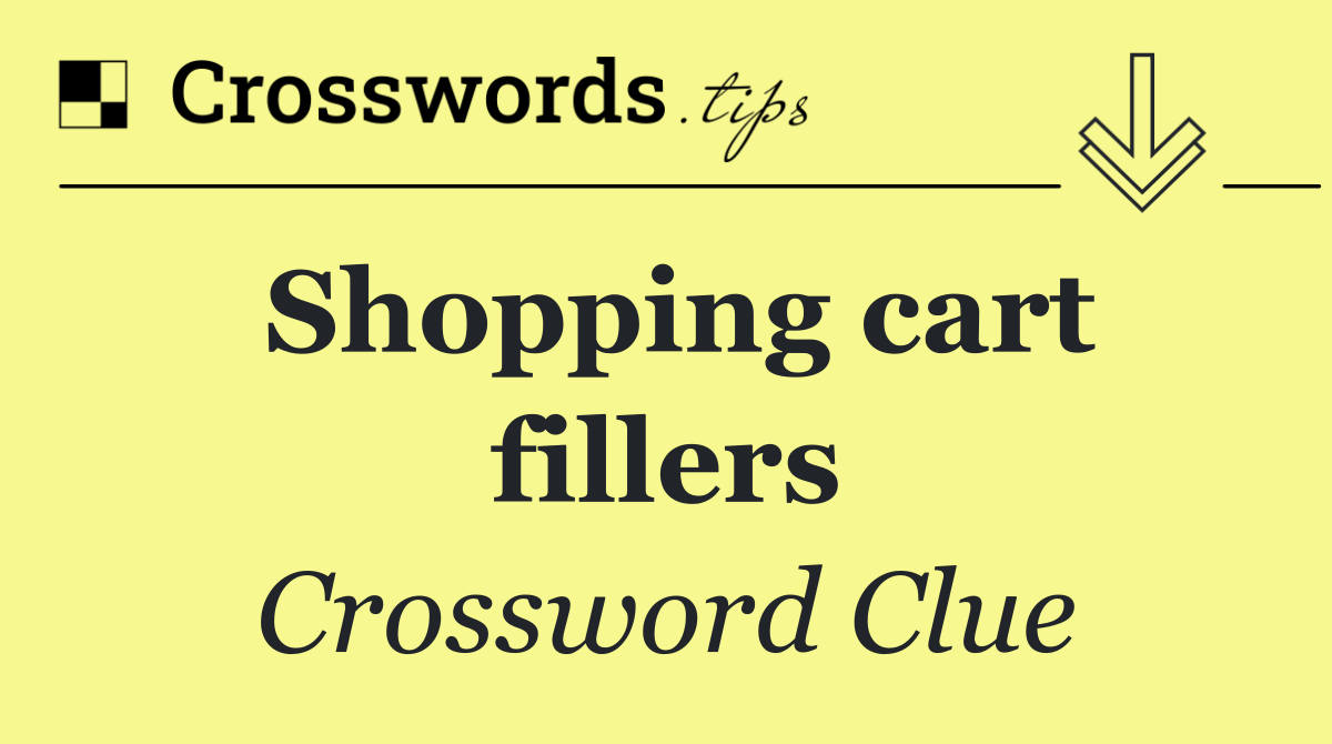 Shopping cart fillers