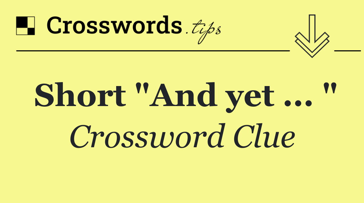 Short "And yet ... "