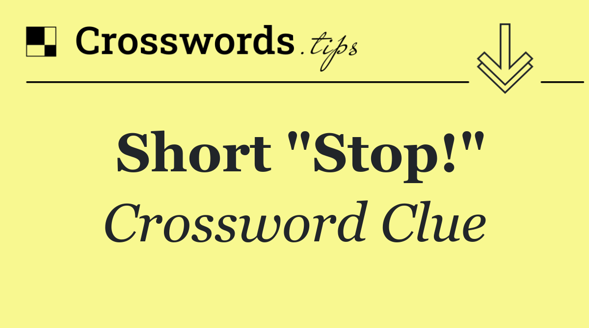 Short "Stop!"