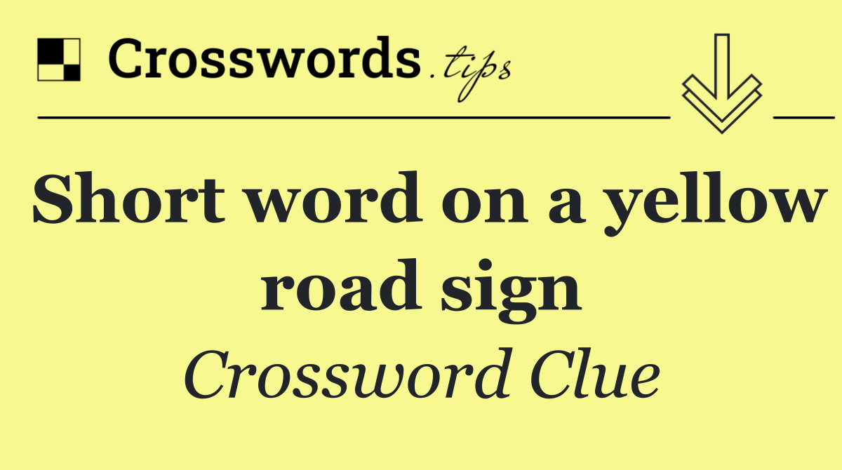 Short word on a yellow road sign