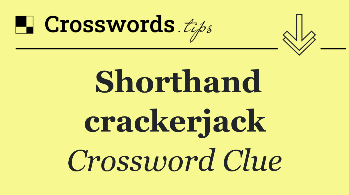 Shorthand crackerjack