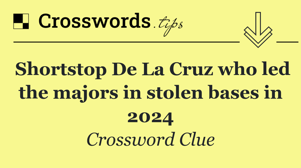 Shortstop De La Cruz who led the majors in stolen bases in 2024