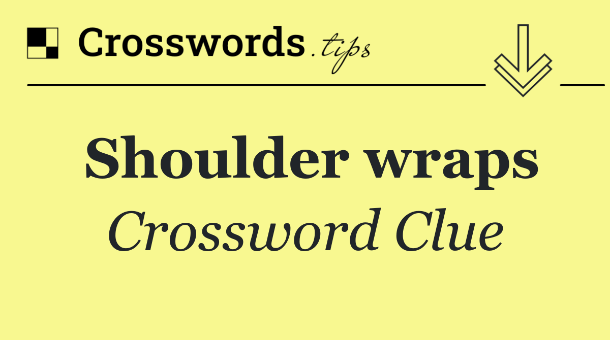 Shoulder wraps