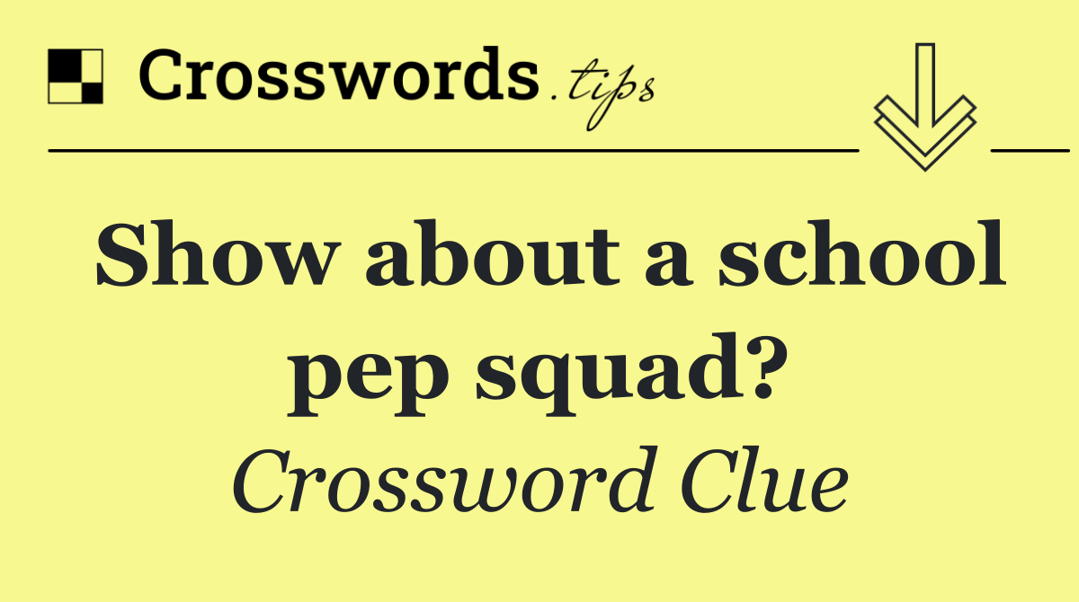 Show about a school pep squad?