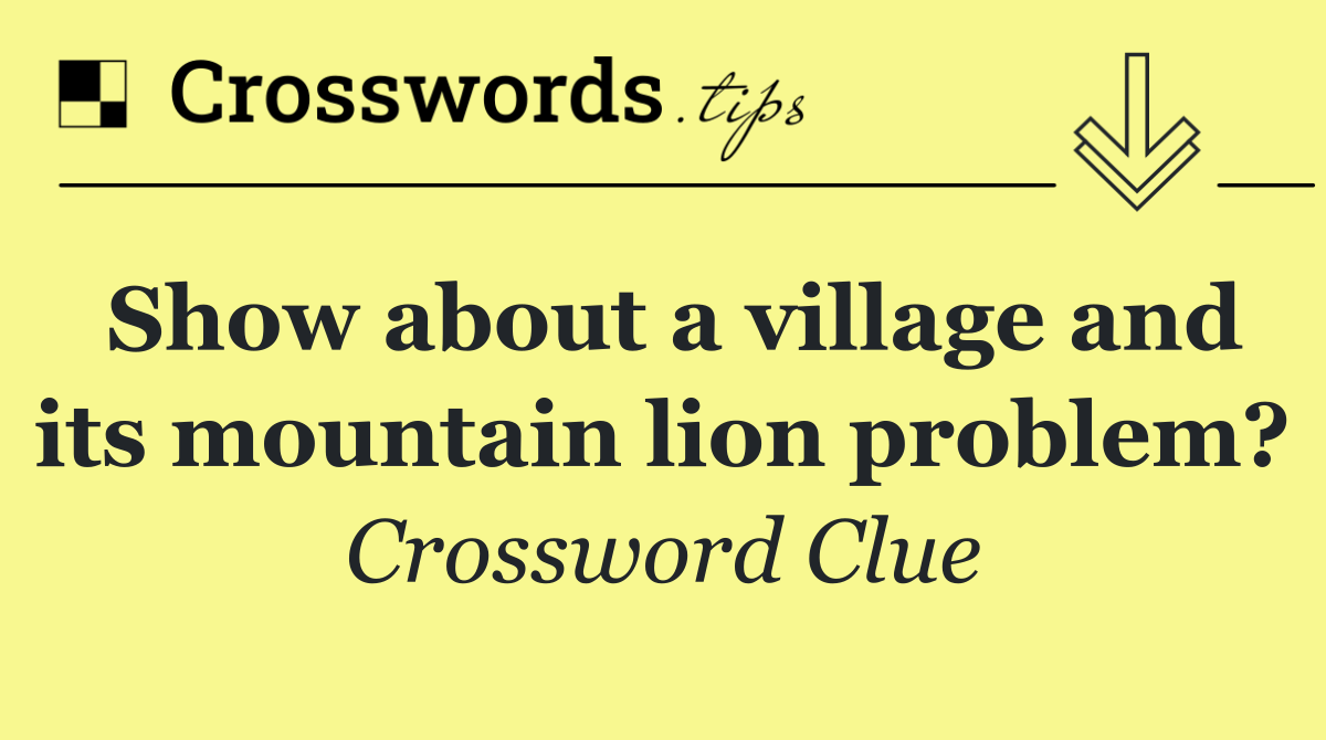 Show about a village and its mountain lion problem?