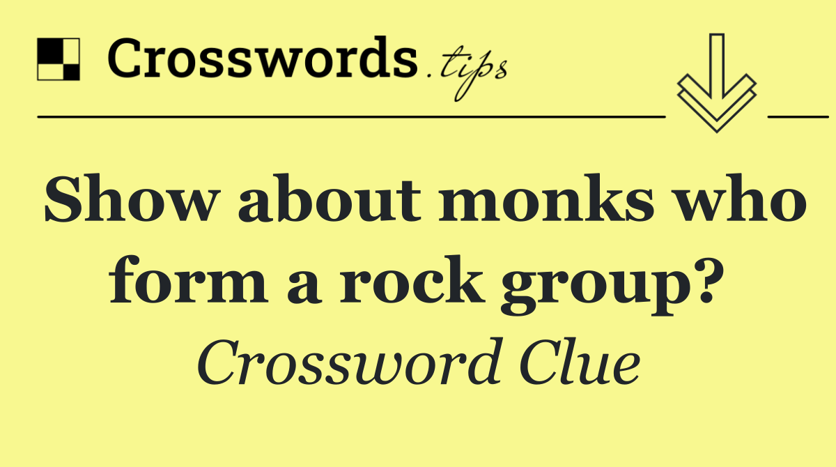 Show about monks who form a rock group?