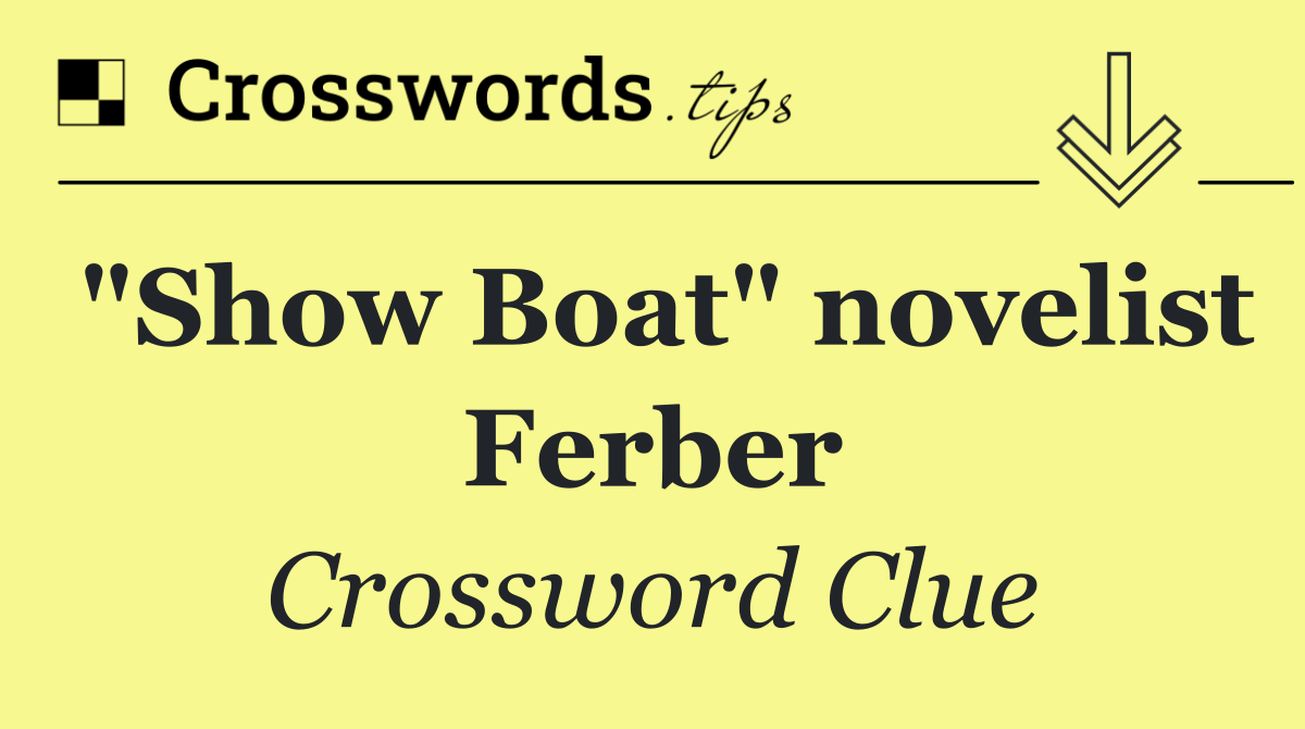 "Show Boat" novelist Ferber