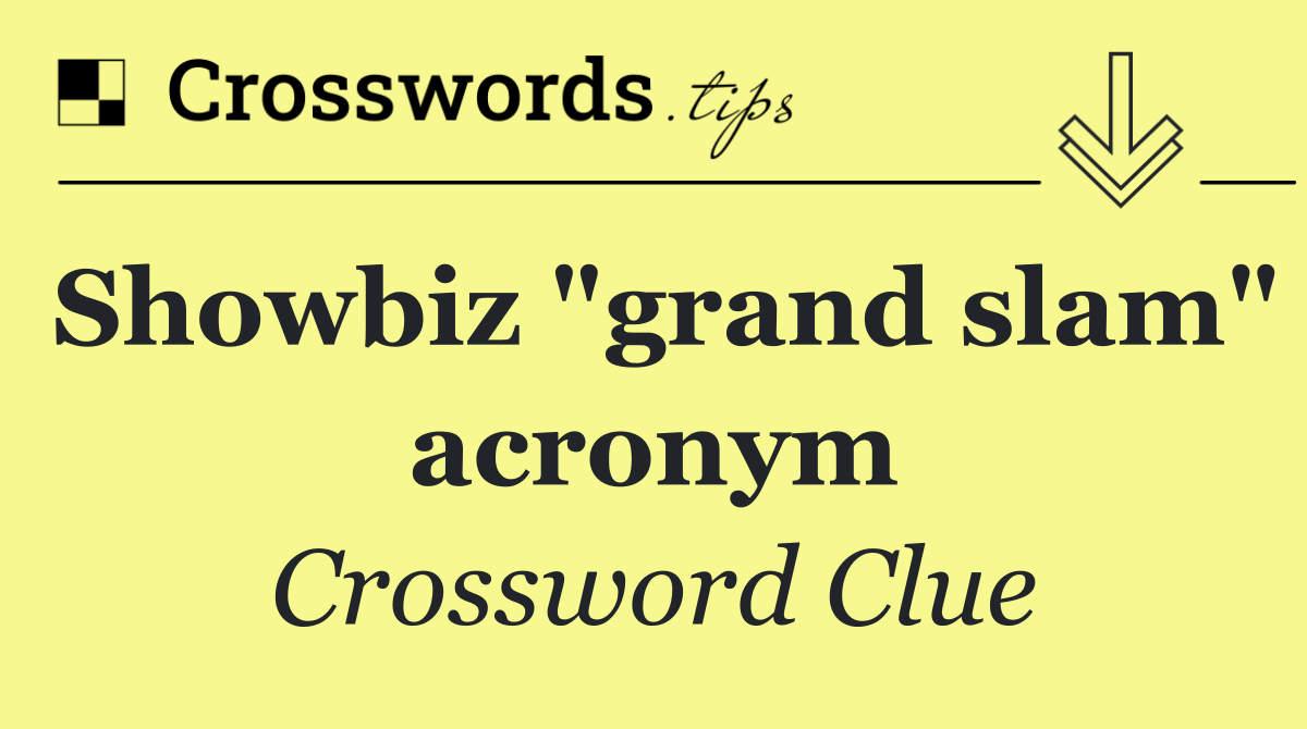 Showbiz "grand slam" acronym