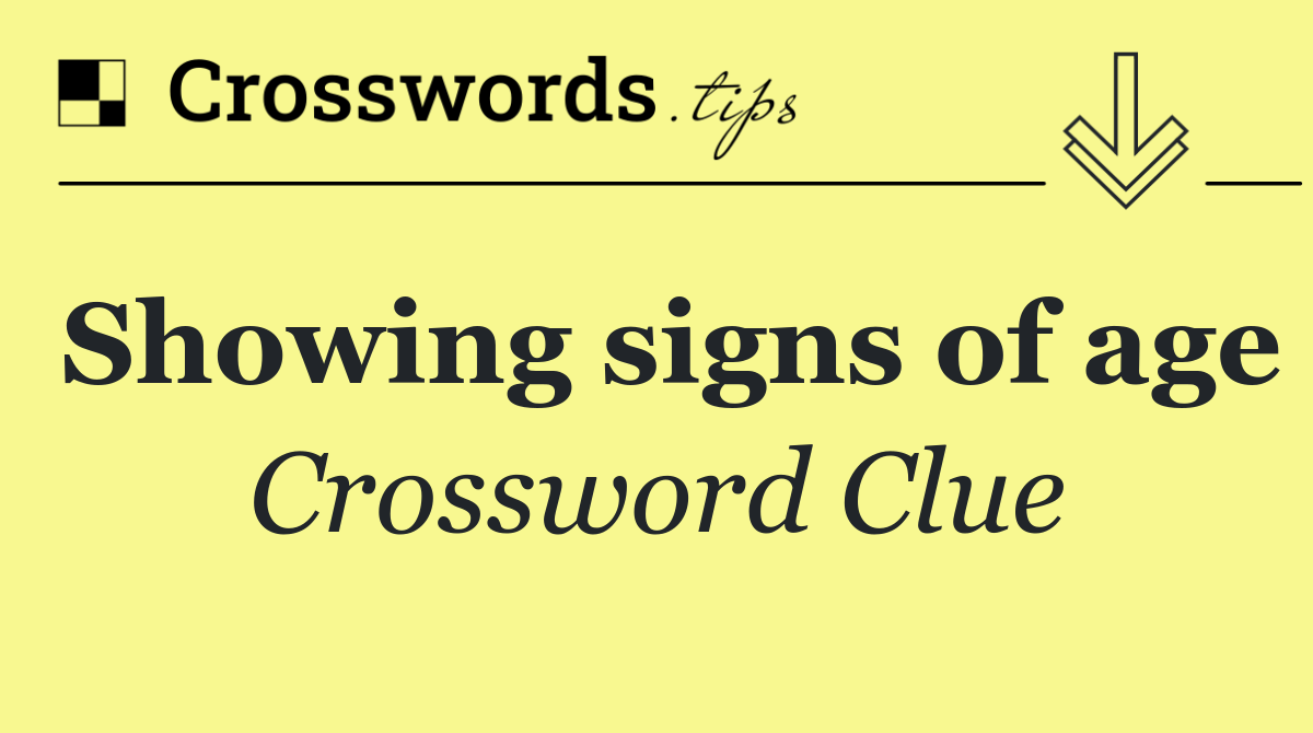 Showing signs of age