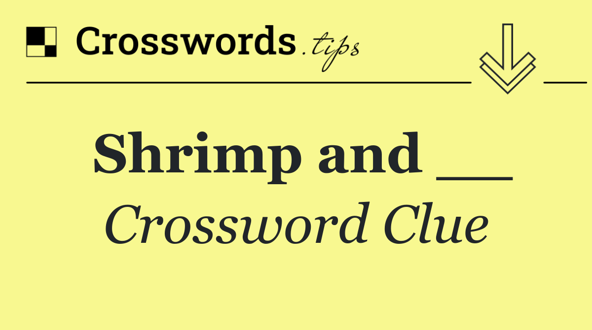 Shrimp and __