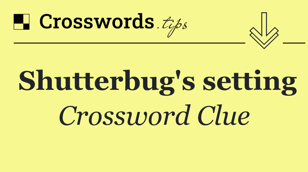 Shutterbug's setting
