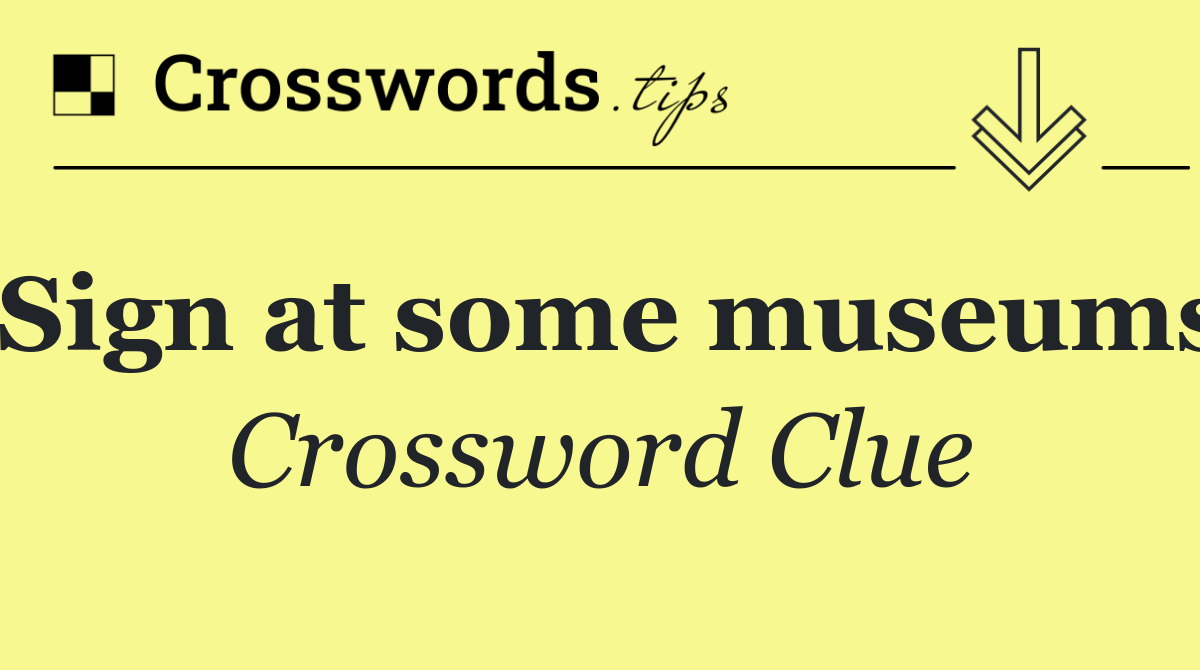 Sign at some museums