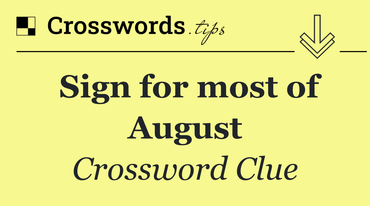 Sign for most of August
