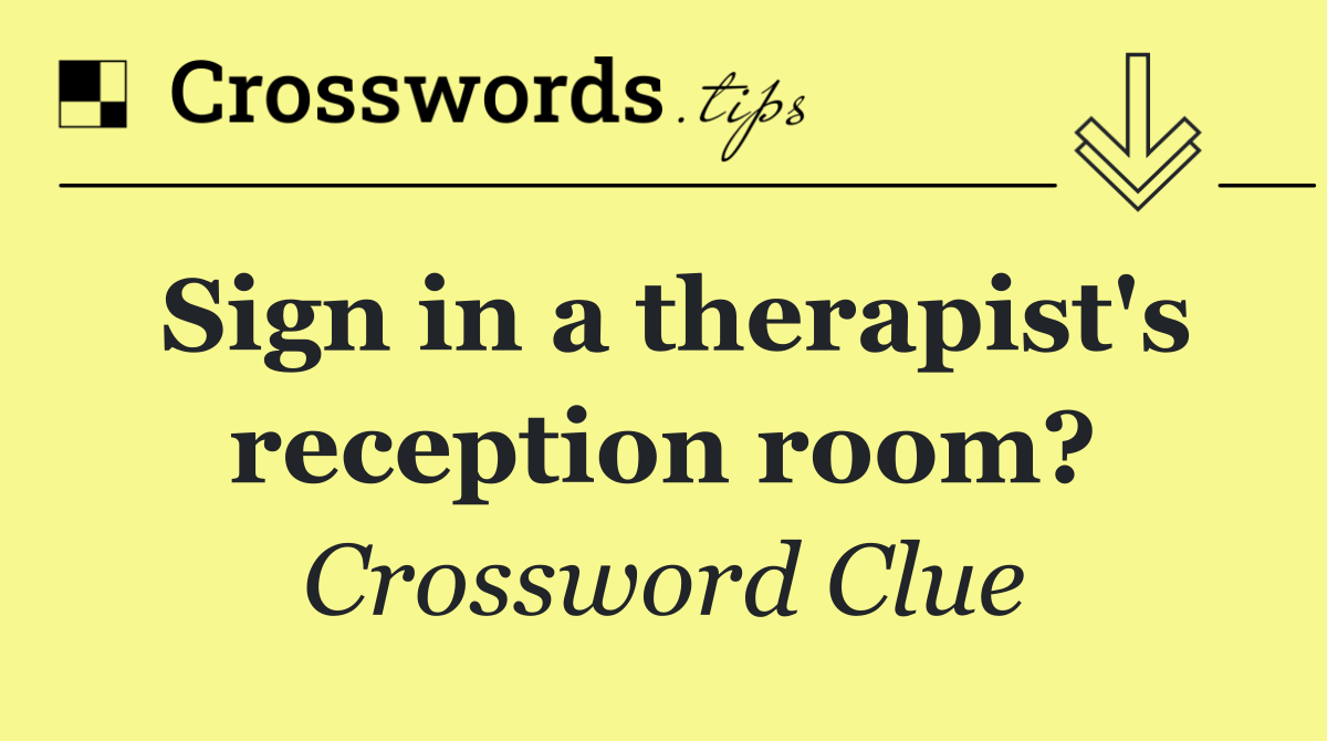 Sign in a therapist's reception room?