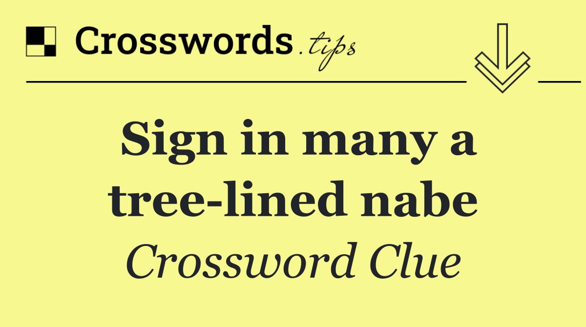 Sign in many a tree lined nabe