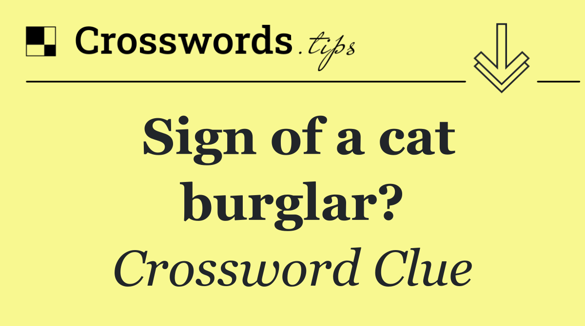 Sign of a cat burglar?