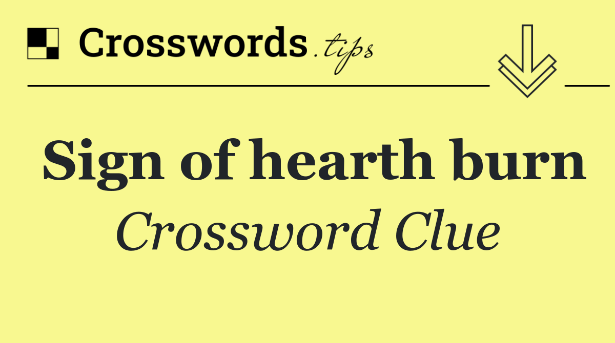 Sign of hearth burn