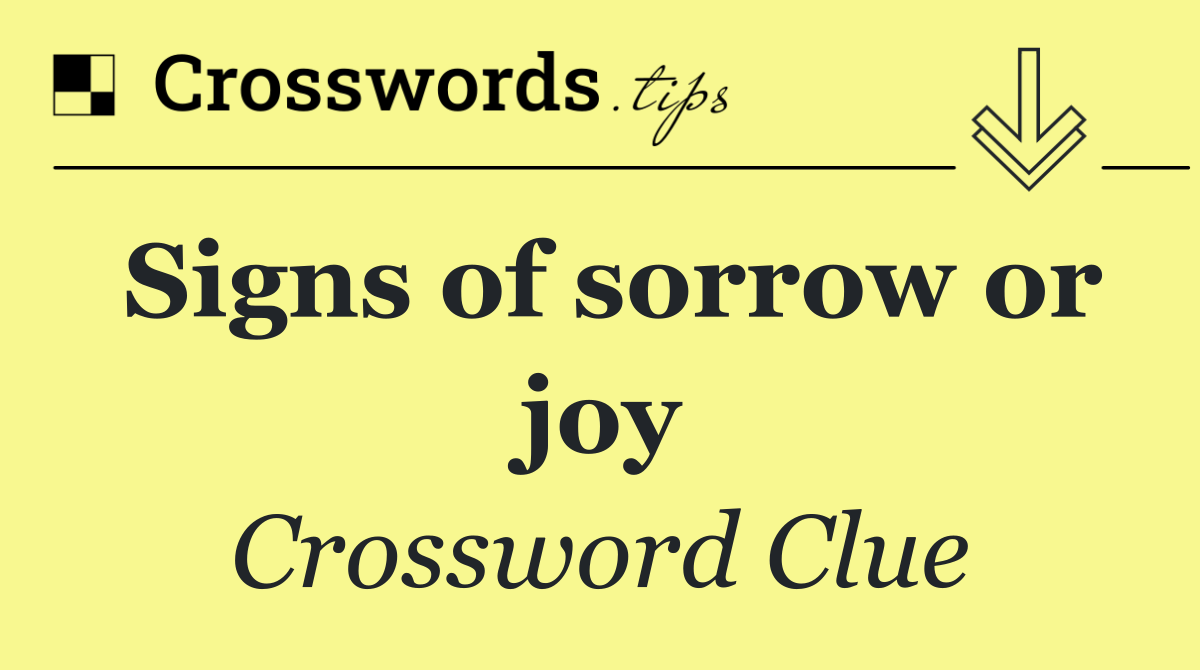 Signs of sorrow or joy