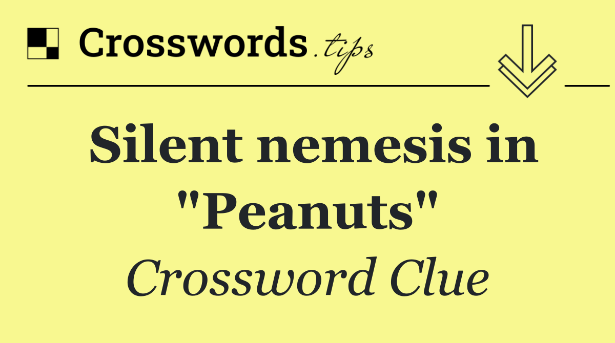 Silent nemesis in "Peanuts"