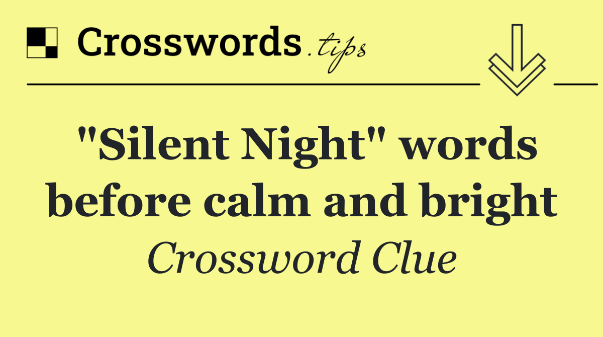 "Silent Night" words before calm and bright