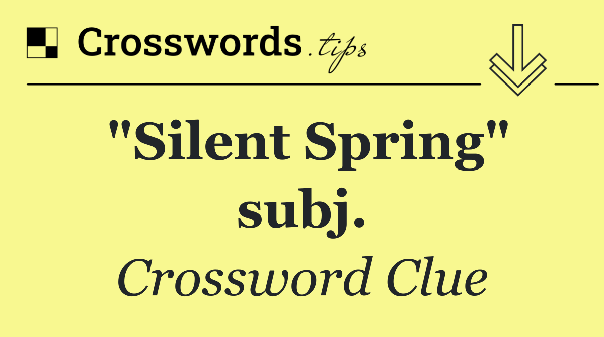 "Silent Spring" subj.