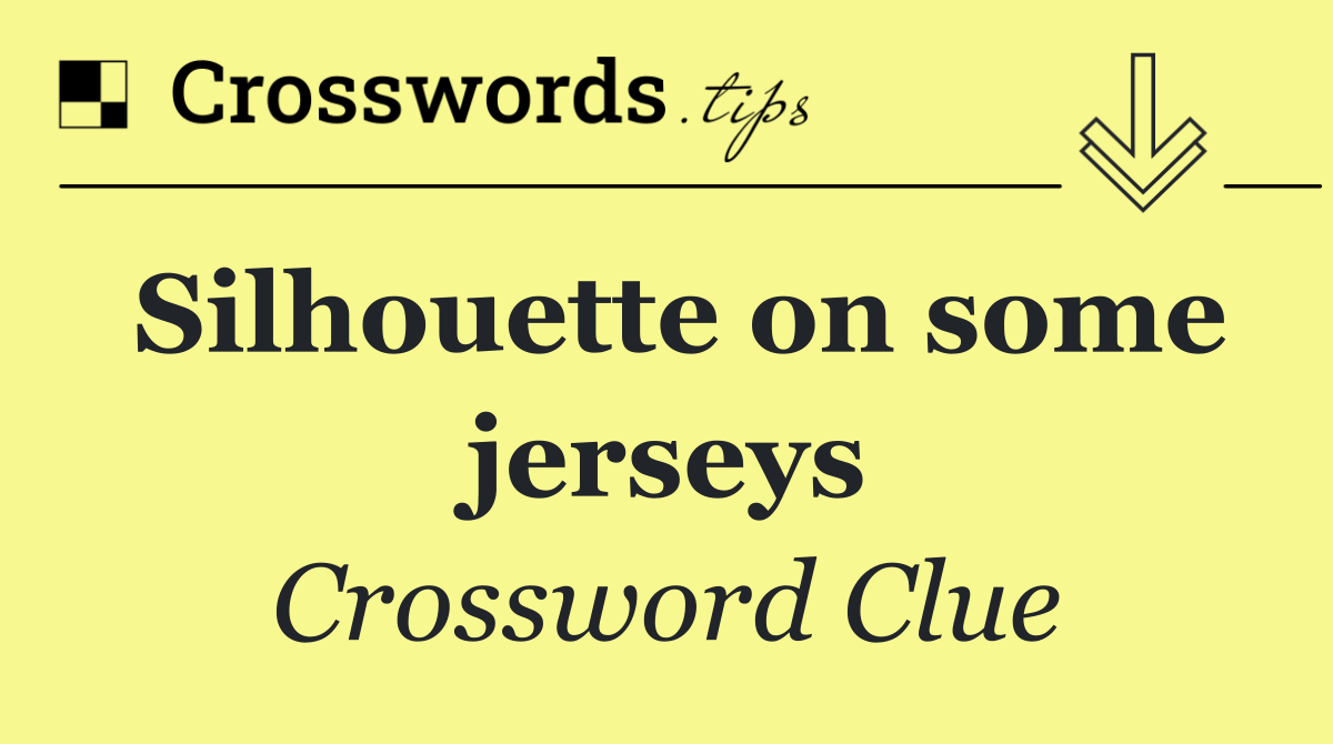 Silhouette on some jerseys