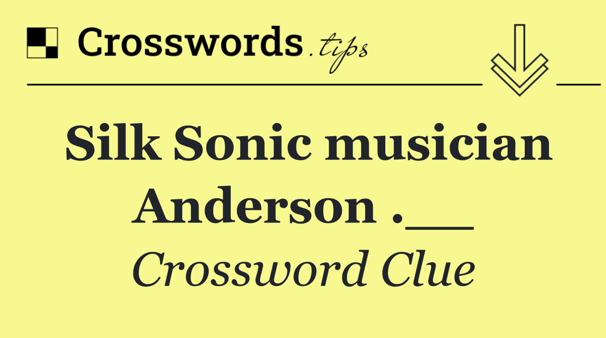 Silk Sonic musician Anderson .__