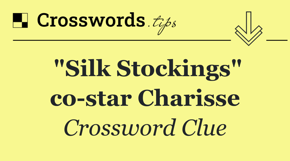 "Silk Stockings" co star Charisse