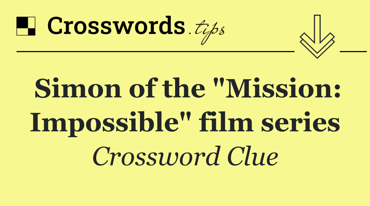Simon of the "Mission: Impossible" film series