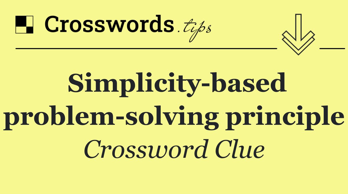 Simplicity based problem solving principle