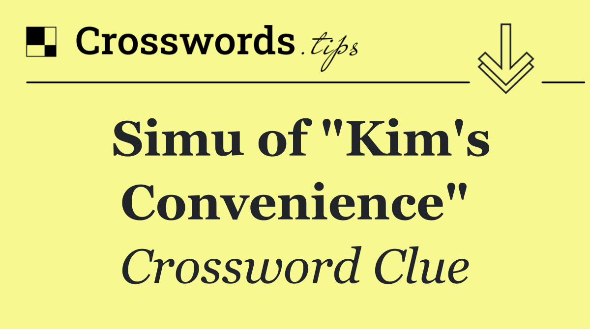 Simu of "Kim's Convenience"
