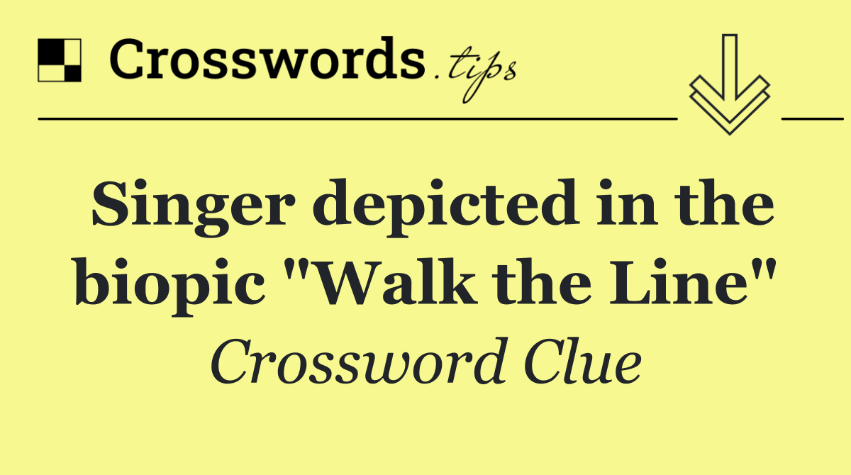 Singer depicted in the biopic "Walk the Line"
