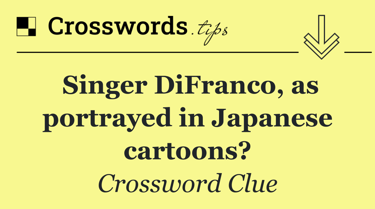 Singer DiFranco, as portrayed in Japanese cartoons?