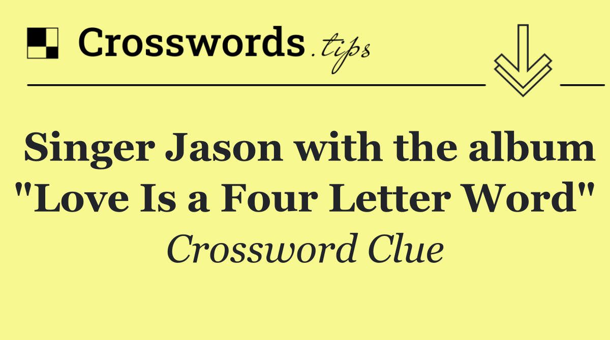 Singer Jason with the album "Love Is a Four Letter Word"