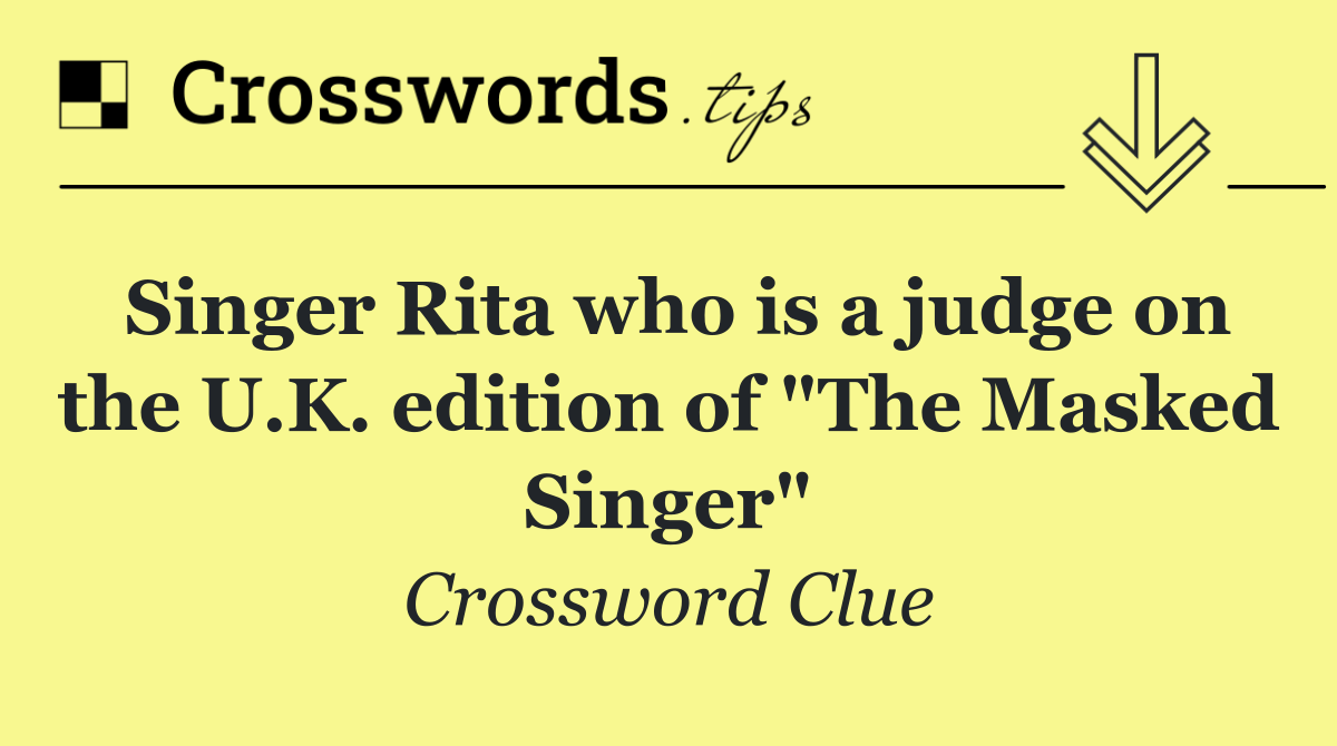 Singer Rita who is a judge on the U.K. edition of "The Masked Singer"
